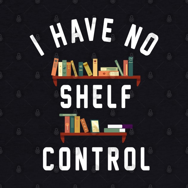 I Have No Shelf Control by Uniqueify